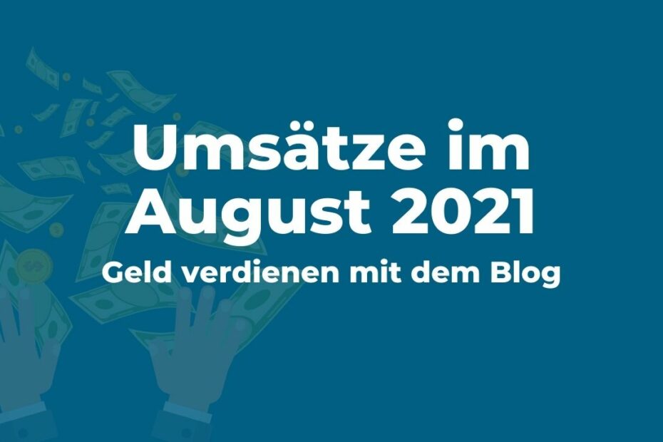 Geld verdienen mit dem Blog: Umsätze im August 2021