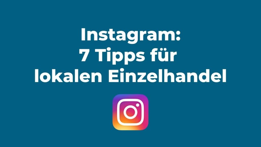 Instagram Marketing für den Einzelhandel: 7 einfache Tipps