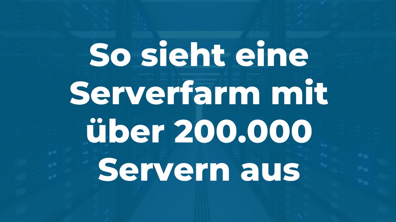 So sieht eine Serverfarm mit 200.000 Servern aus