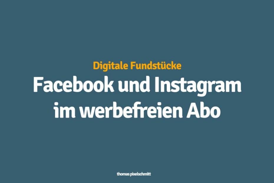 Facebook und Instagram im werbefreien Abo
